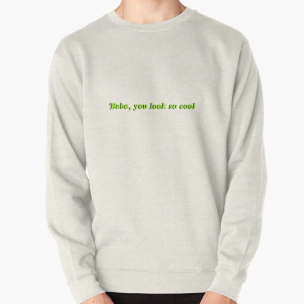 Babe, you look so cool (the 1975)  Pullover Sweatshirt RB2510 product Offical the1975 Merch