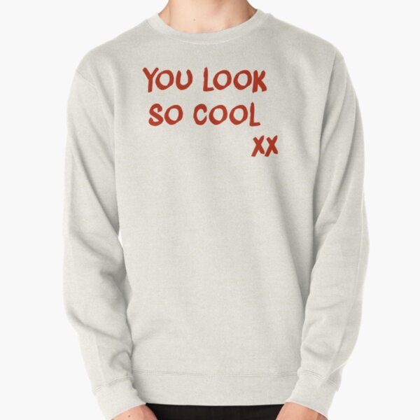 YOU LOOK SO COOL  Pullover Sweatshirt RB2510 product Offical the1975 Merch