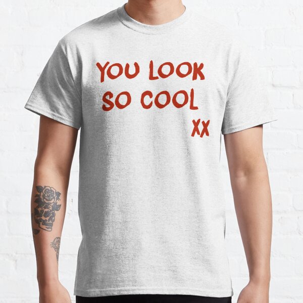 YOU LOOK SO COOL  Classic T-Shirt RB2510 product Offical the1975 Merch